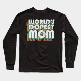 World's Dopest Mom / Retro Faded Style Typography Gift Long Sleeve T-Shirt